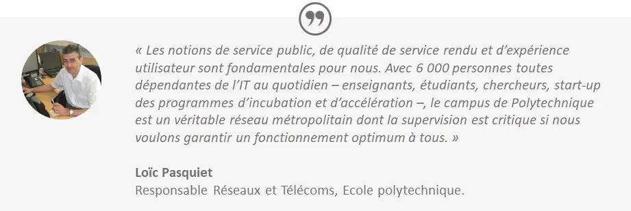 Témoignage de Loïc Pasquiet, responsable réseaux et télécoms de l'École polytechnique : la supervision est critique pour un réseau métropolitain de 6 000 utilisateurs