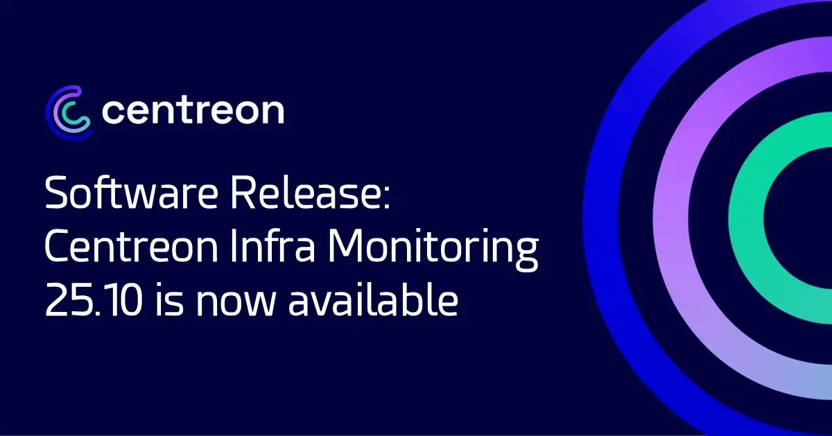 Centreon announces the 25.10 release of Centreon Infra Monitoring, cornerstone of the new Centreon Observability Platform
