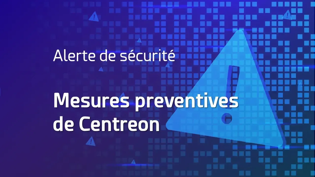 Alerte de Sécurité : Mesures préventives de Centreon face à la campagne « Shai-Hulud 2.0 »