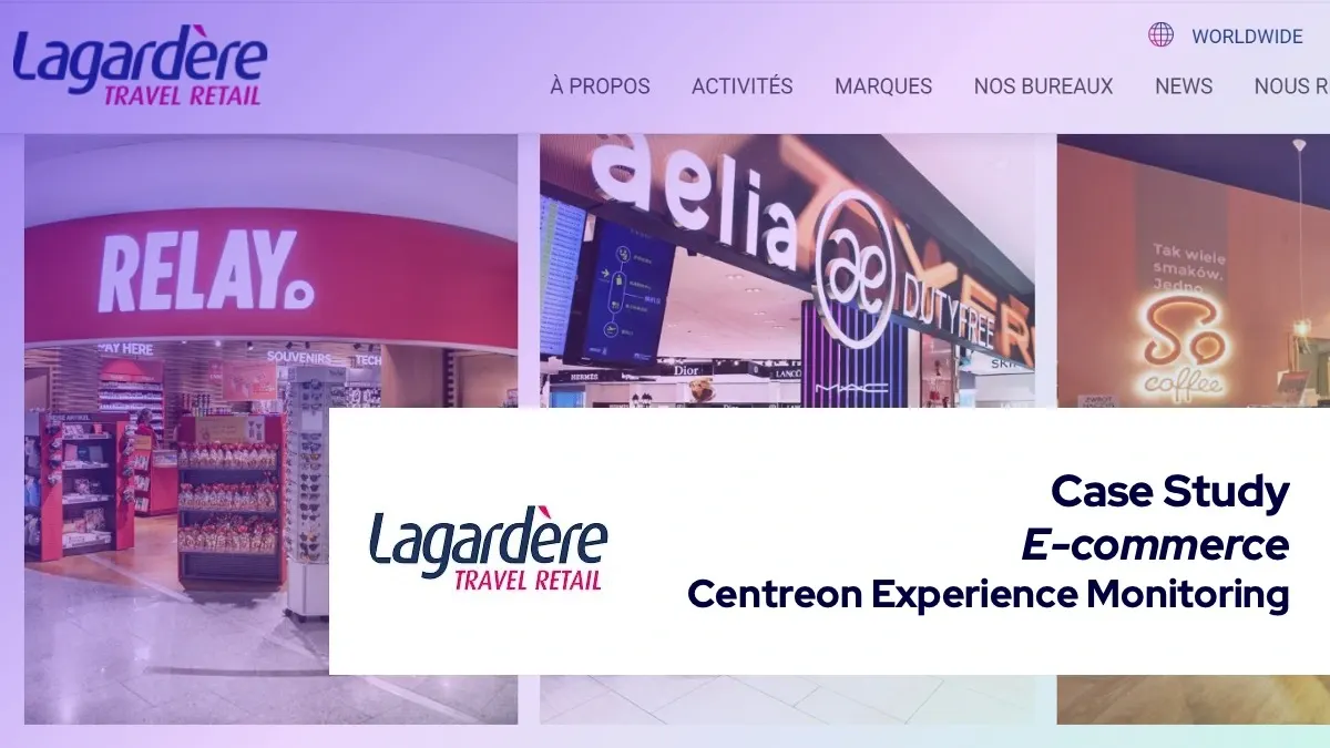 Lagardere Travel Retail Provides Frictionless Omnichannel Shopping Experience with Centreon Experience Monitoring
