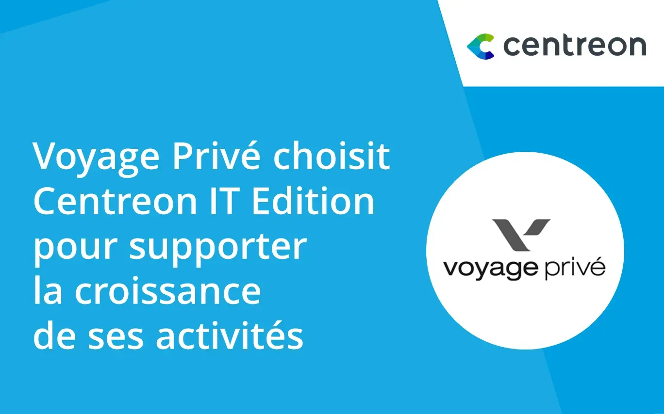 Voyage Privé choisit Centreon IT Edition pour supporter la croissance de ses activités