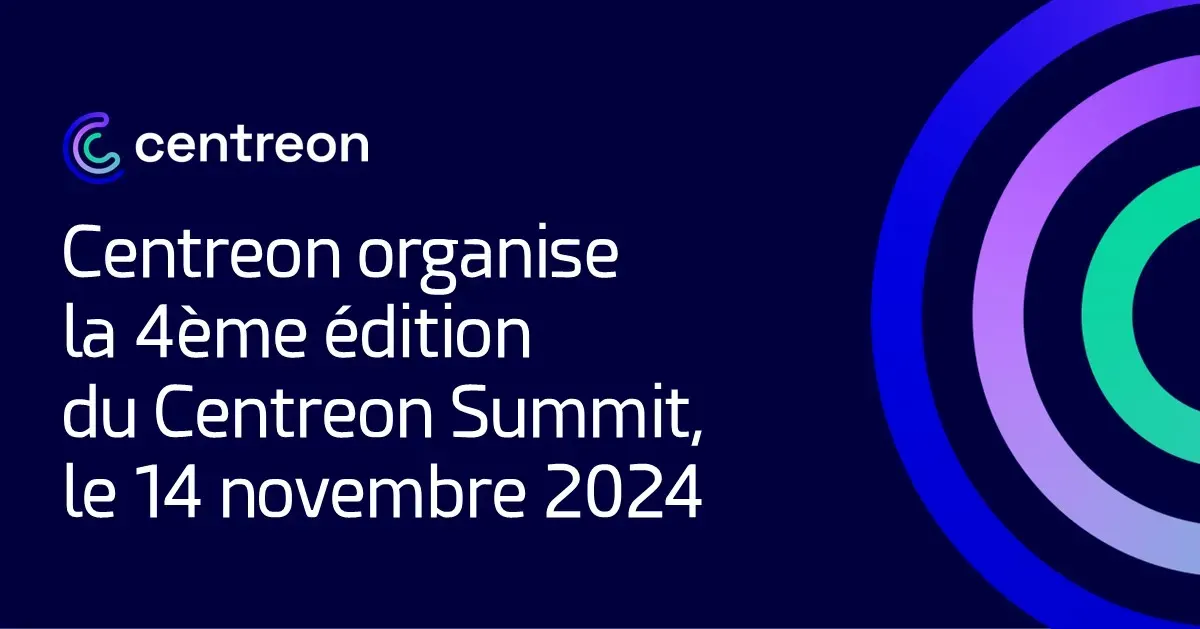 Centreon organise la 4ème édition du Centreon Summit, le 14 novembre 2024 à Paris