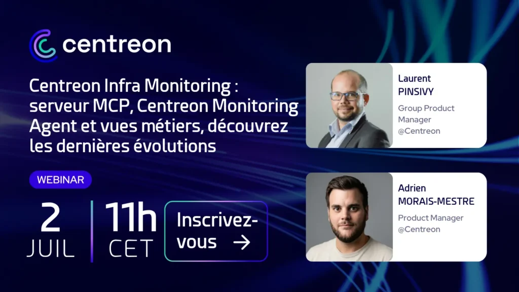 Centreon Infra Monitoring : serveur MCP, CMA et vues métiers, découvrez les dernières évolutions