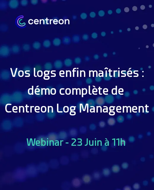 Vos logs enfin maîtrisés : démo complète de Centreon Log Management