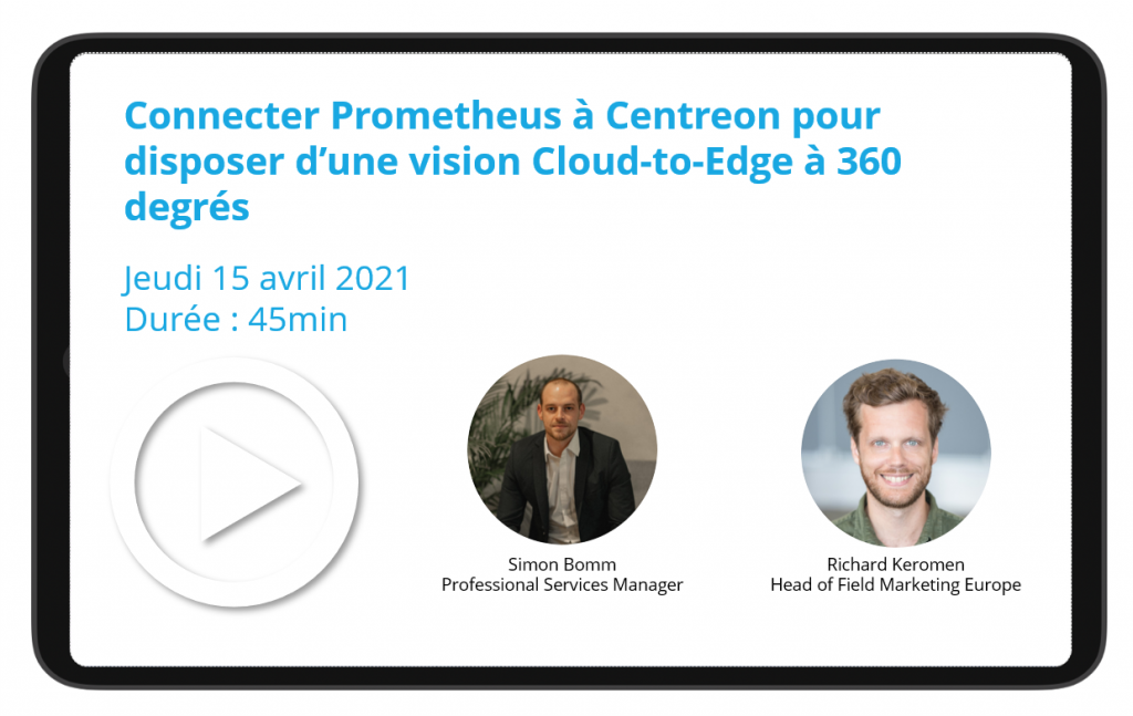Connecter Prometheus à Centreon pour disposer d’une vision Cloud-to-Edge à 360 degrés