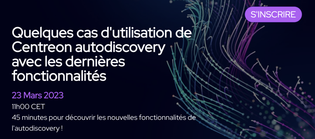 Quelques cas d’utilisation de Centreon autodiscovery avec les dernières fonctionnalités