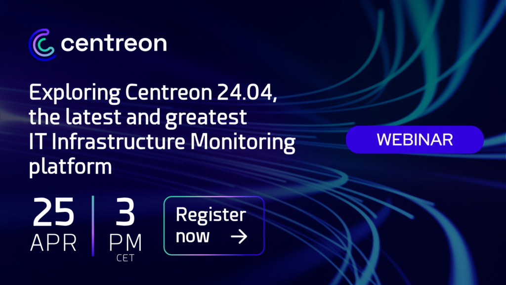 Exploring Centreon 24.04, the latest and greatest IT Infrastructure Monitoring platform