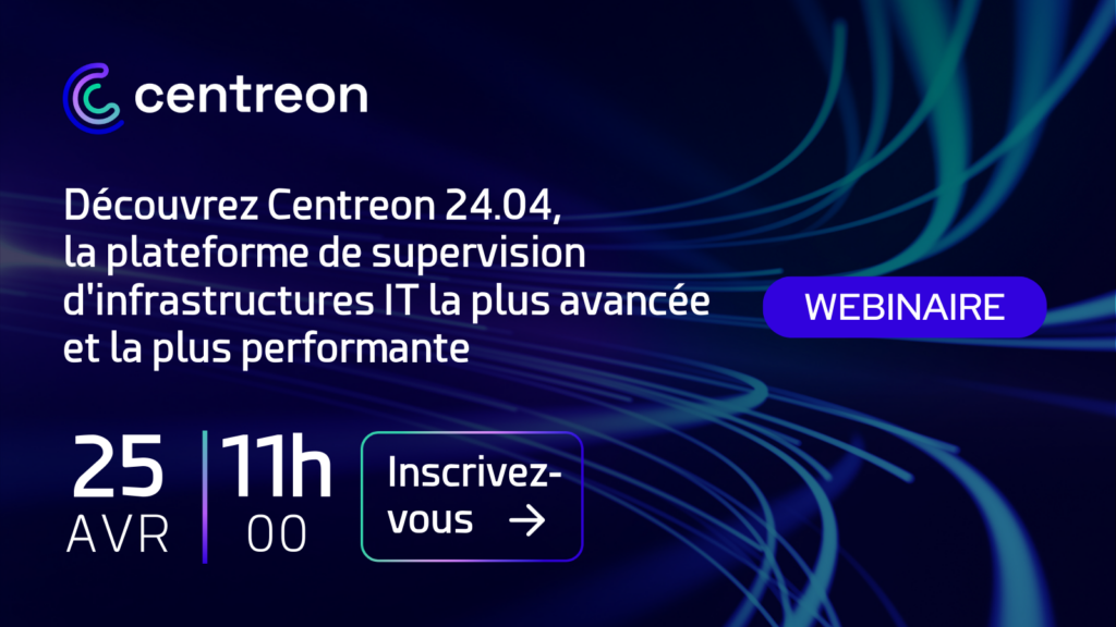 Découvrez Centreon 24.04, la plateforme de supervision d’infrastructures IT la plus avancée et la plus performante